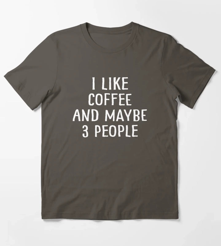 I Like Coffee And Maybe 3 People T-Shirt Dark Grey