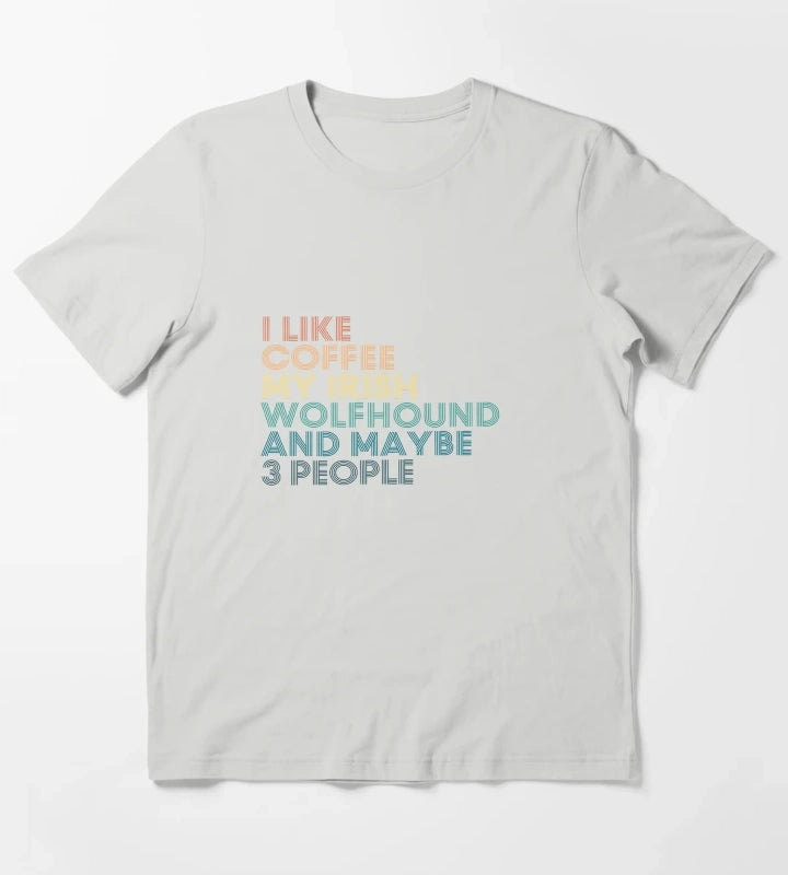 I Like Coffee My Irish Wolfhound And Maybe 3 People T-Shirt Light Grey