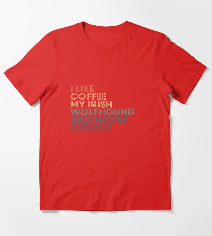 I Like Coffee My Irish Wolfhound And Maybe 3 People T-Shirt Red