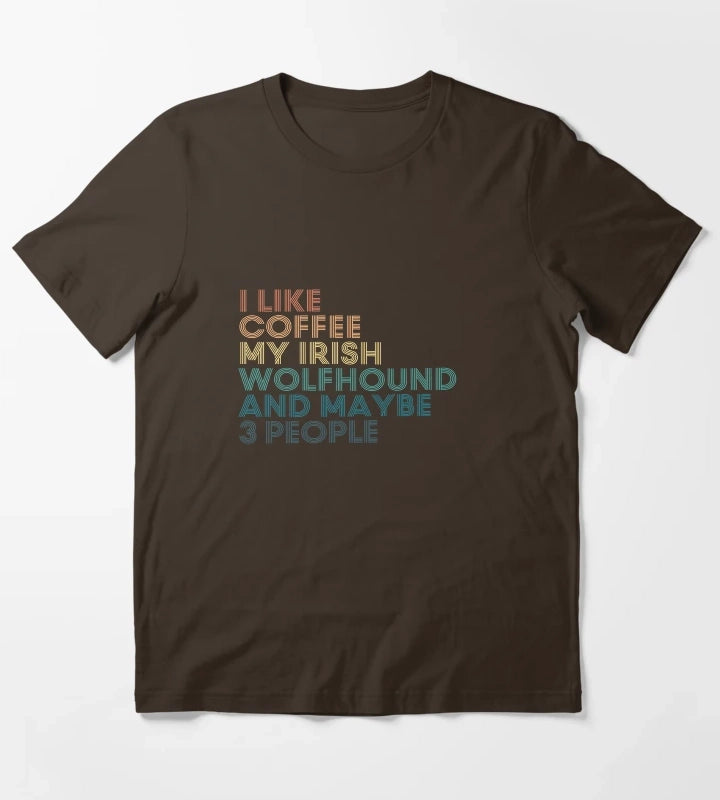 I Like Coffee My Irish Wolfhound And Maybe 3 People T-Shirt Brown