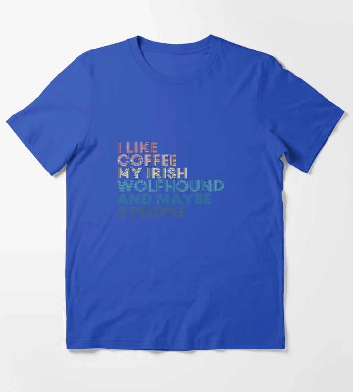 I Like Coffee My Irish Wolfhound And Maybe 3 People T-Shirt Blue