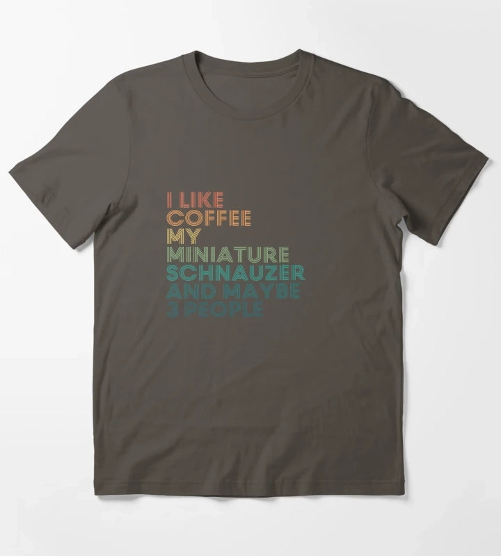 I Like Coffee My Miniature Schnauzer And Maybe 3 People T-Shirt Dark Grey