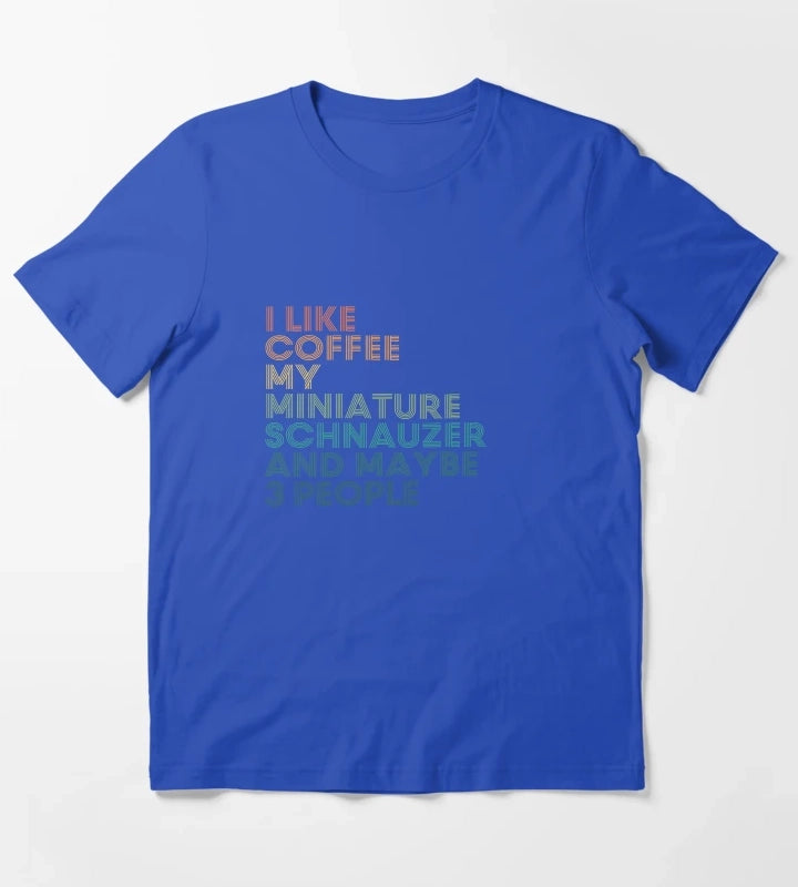 I Like Coffee My Miniature Schnauzer And Maybe 3 People T-Shirt Blue