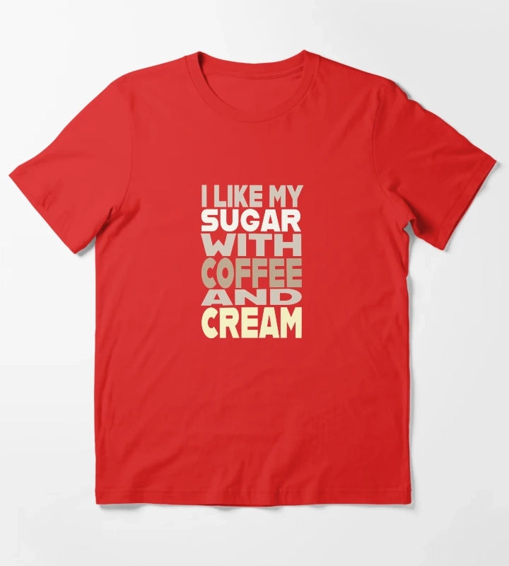 I Like My Sugar with Coffee and Cream T-Shirt Red