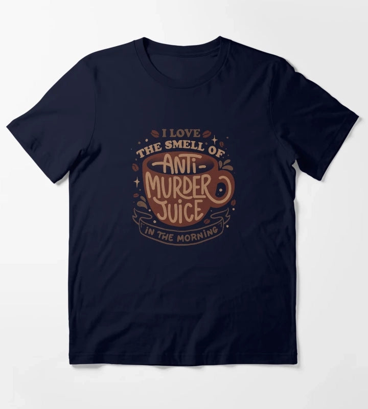 I Love The Smell of AntiMurder Juice in The Morning by Tobe Fonseca T-Shirt Navy