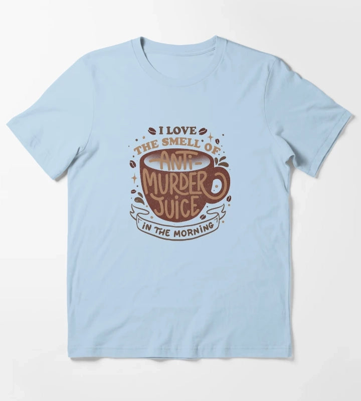 I Love The Smell of AntiMurder Juice in The Morning by Tobe Fonseca T-Shirt Sky Blue