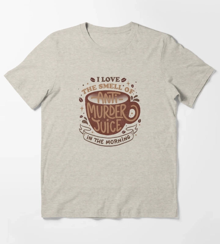 I Love The Smell of AntiMurder Juice in The Morning by Tobe Fonseca T-Shirt Cream