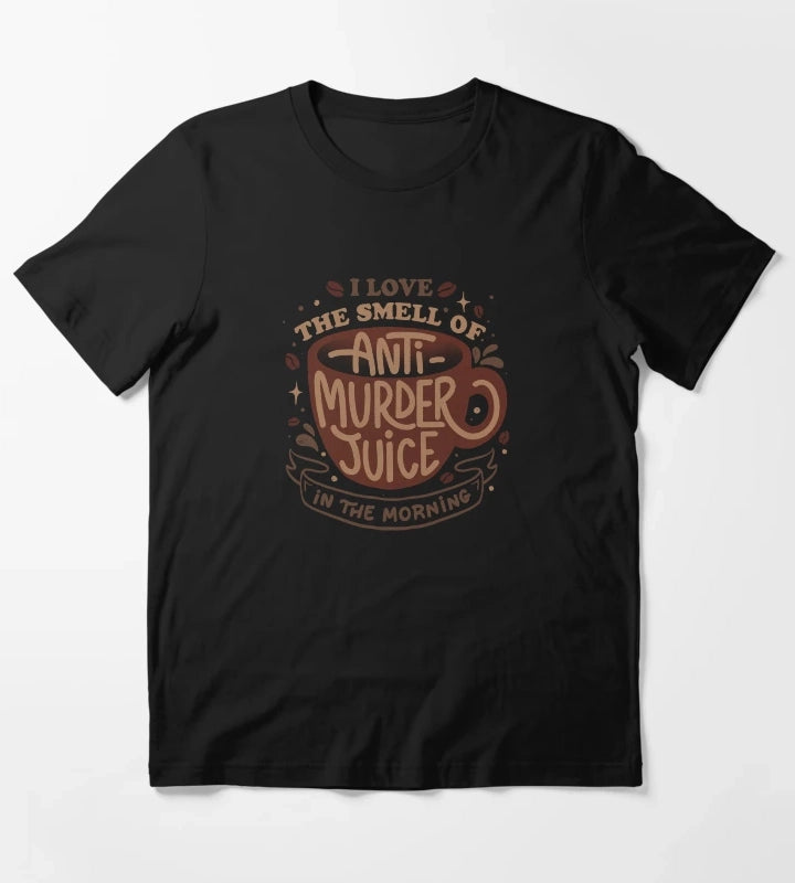 I Love The Smell of AntiMurder Juice in The Morning by Tobe Fonseca T-Shirt