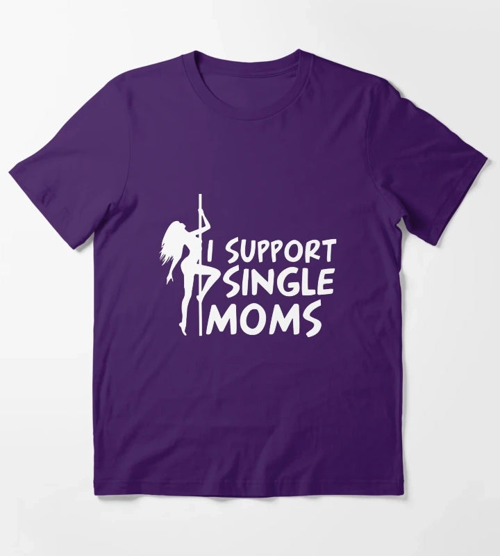 I SUPPORT SINGLE MOMS T-Shirt Purple