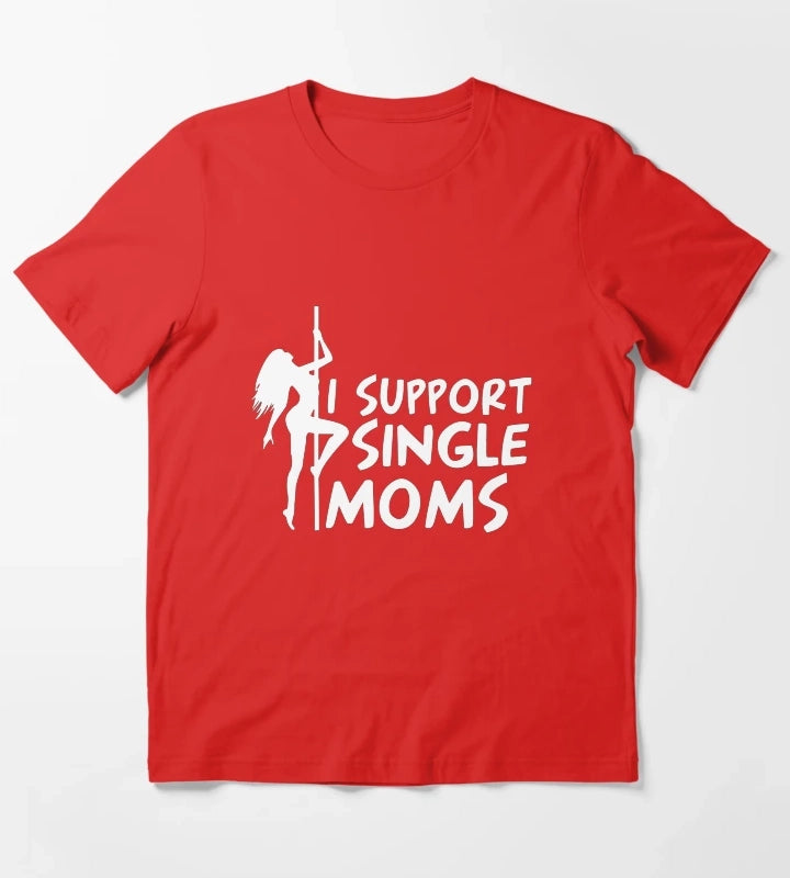 I SUPPORT SINGLE MOMS T-Shirt Red