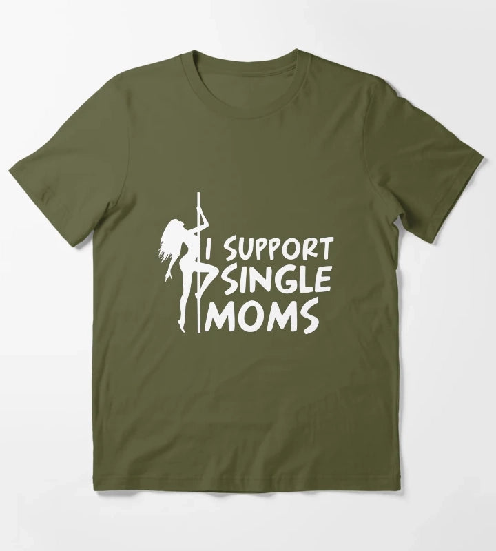 I SUPPORT SINGLE MOMS T-Shirt Olive Green