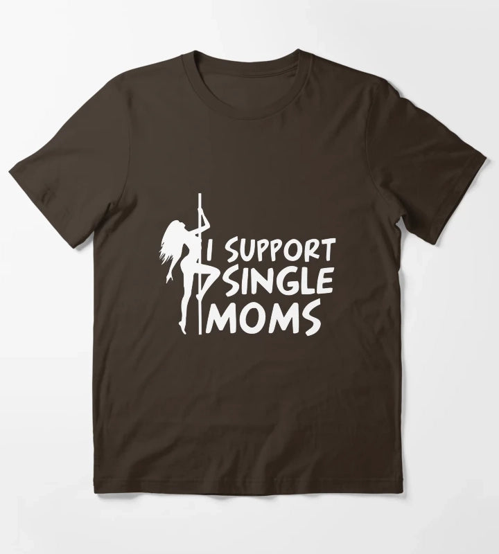 I SUPPORT SINGLE MOMS T-Shirt Brown