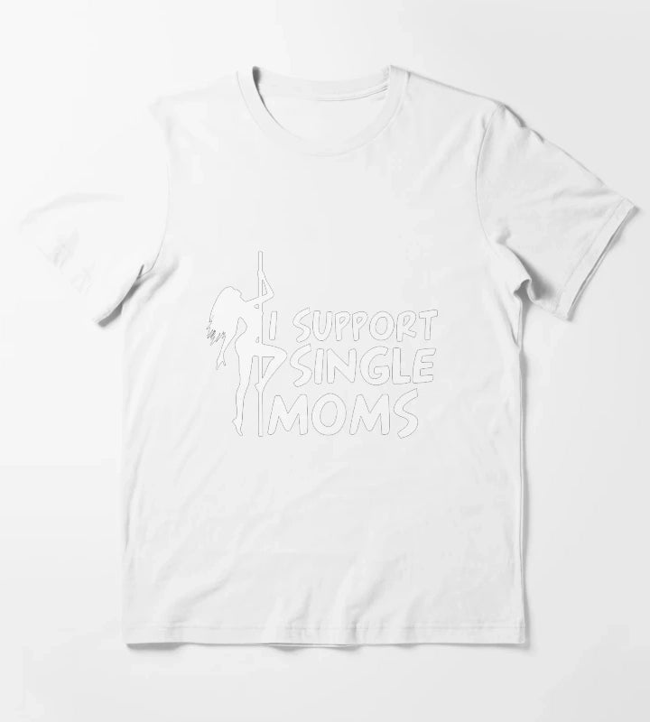 I SUPPORT SINGLE MOMS T-Shirt White
