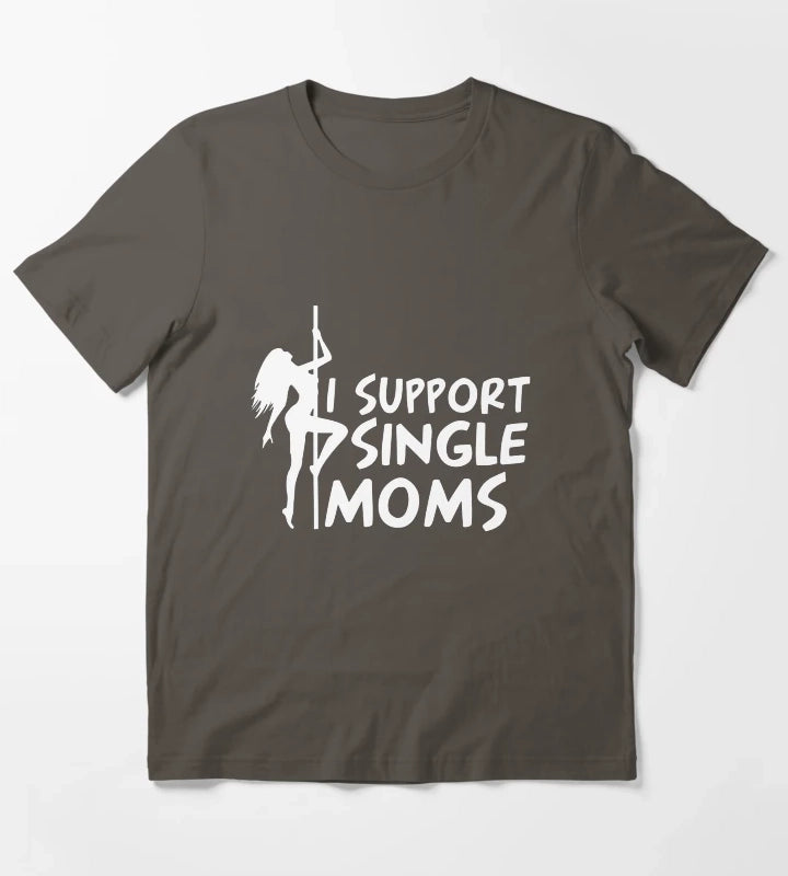 I SUPPORT SINGLE MOMS T-Shirt Dark Grey