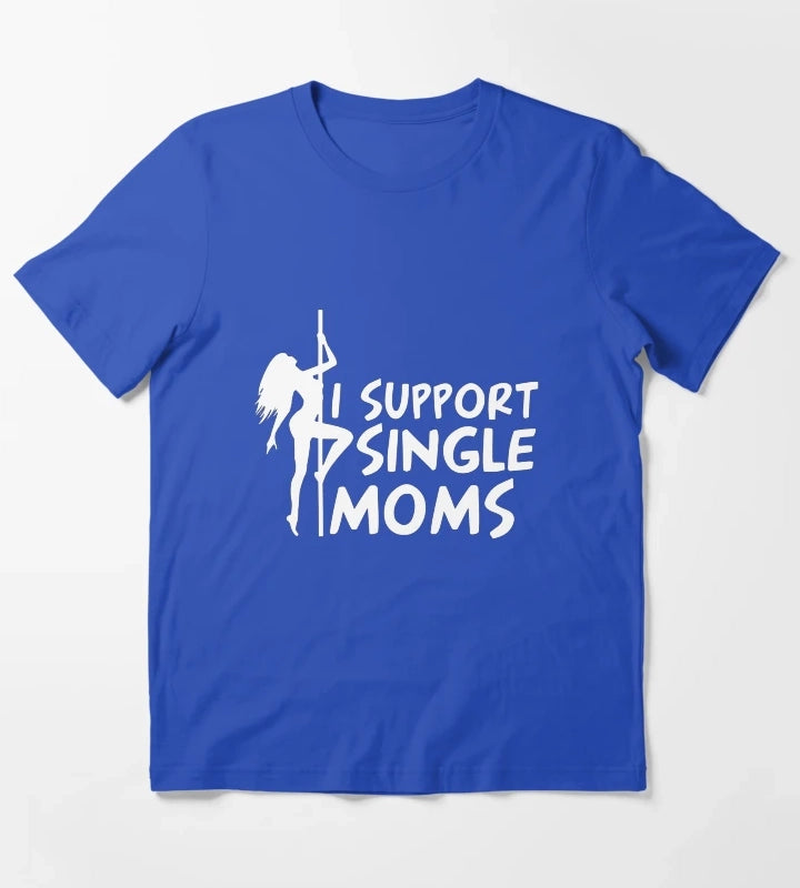 I SUPPORT SINGLE MOMS T-Shirt Blue