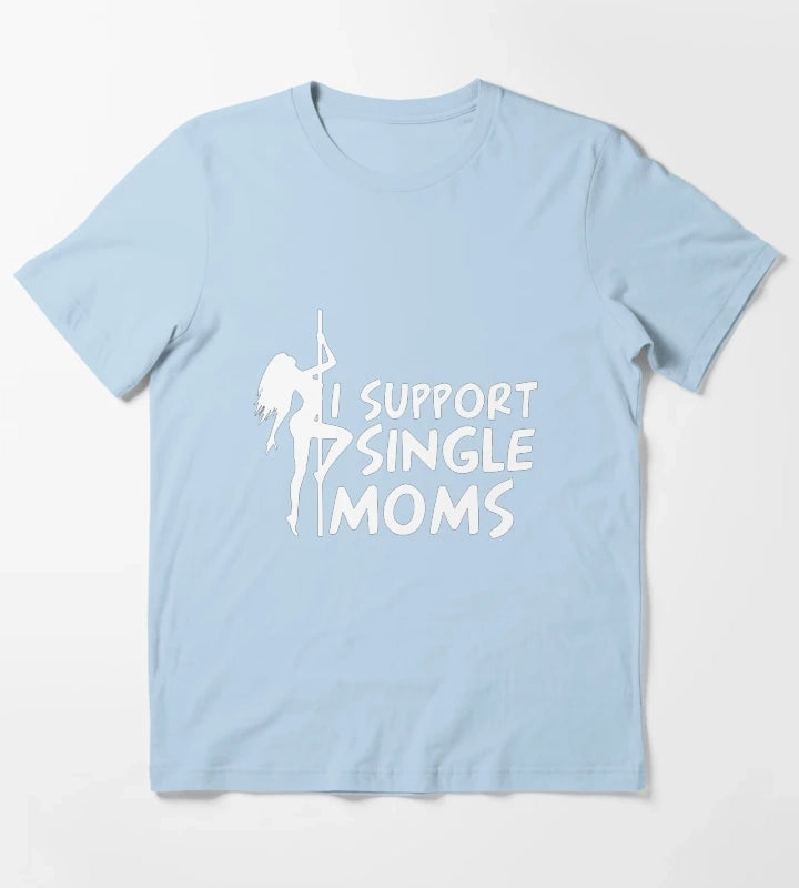 I SUPPORT SINGLE MOMS T-Shirt Sky Blue