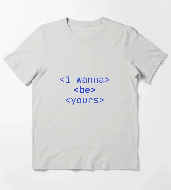 I Wanna Be Yours T-Shirt Light Grey