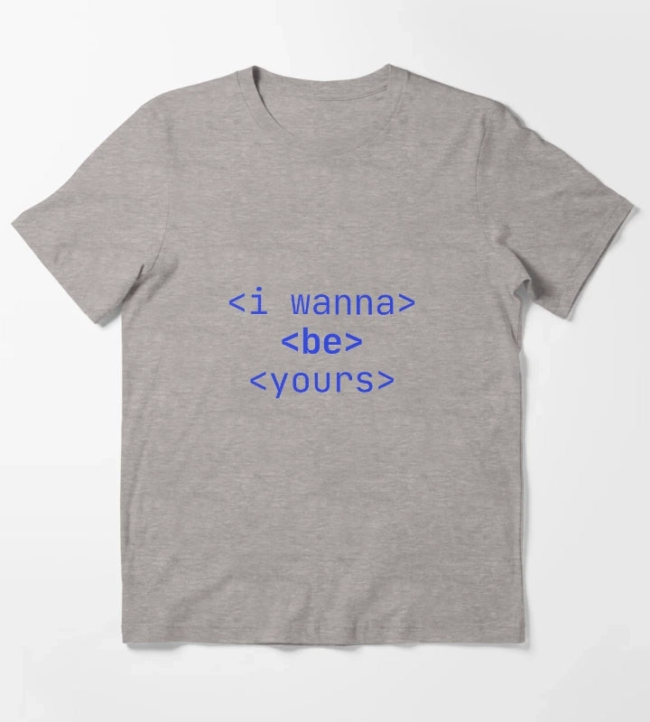 I Wanna Be Yours T-Shirt Heather Grey