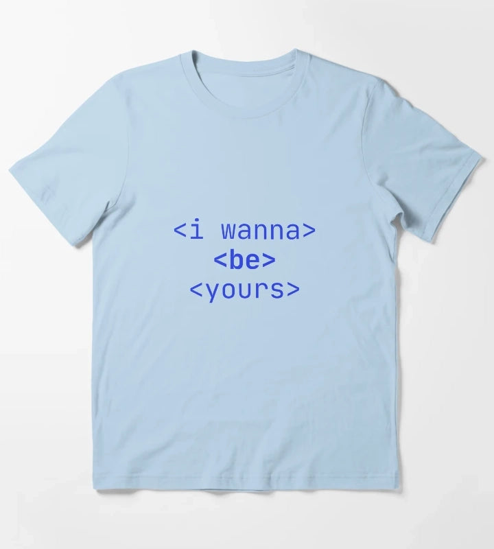 I Wanna Be Yours T-Shirt Sky Blue