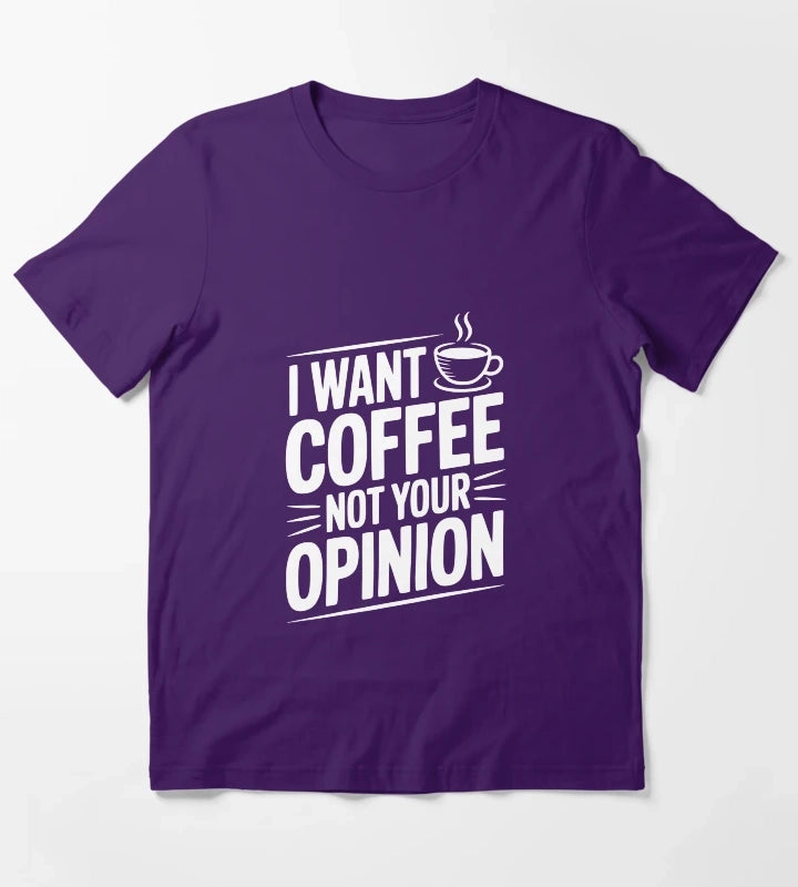 I Want Coffee Not Your Opinion T-Shirt Purple
