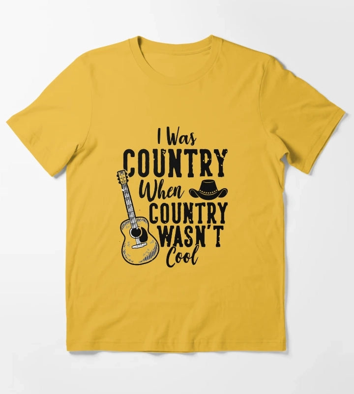 I Was Country When Country Wasnt Cool Southern Country Girl T Shirt T-Shirt Yellow