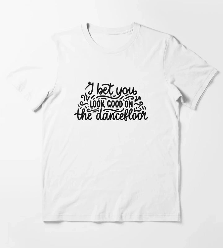 I bet you look good on the dancefloor T-Shirt White