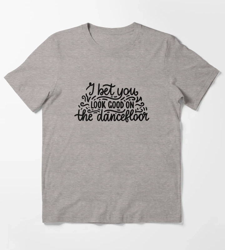 I bet you look good on the dancefloor T-Shirt Heather Grey