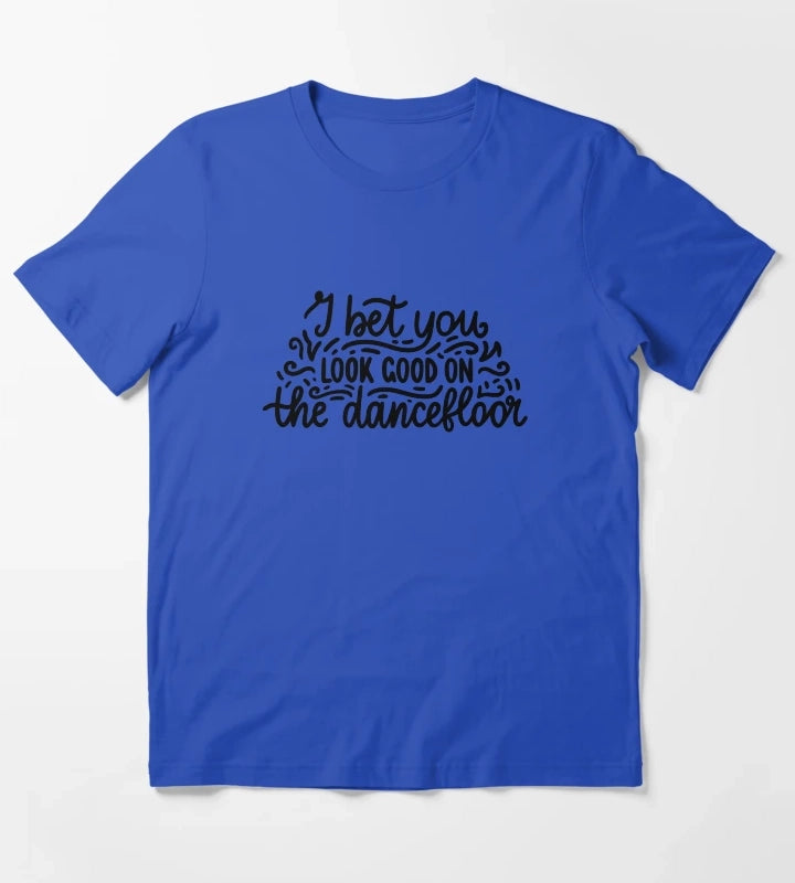 I bet you look good on the dancefloor T-Shirt Blue