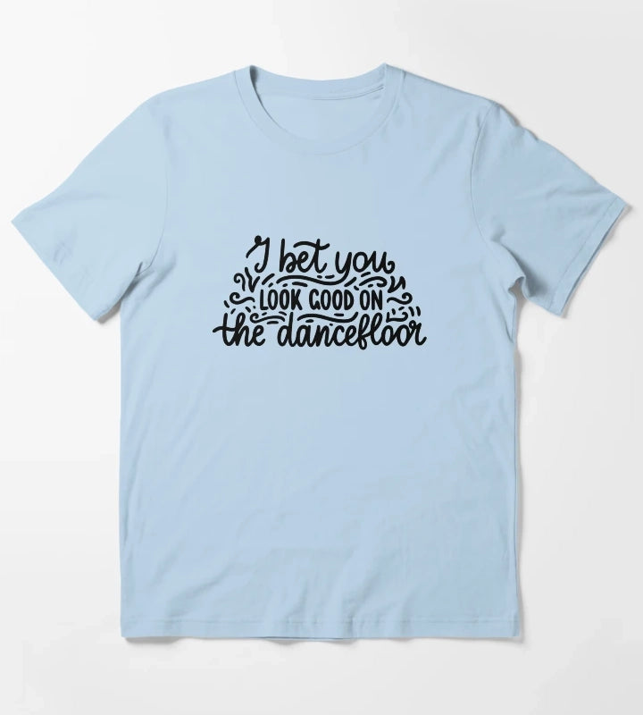 I bet you look good on the dancefloor T-Shirt Sky Blue