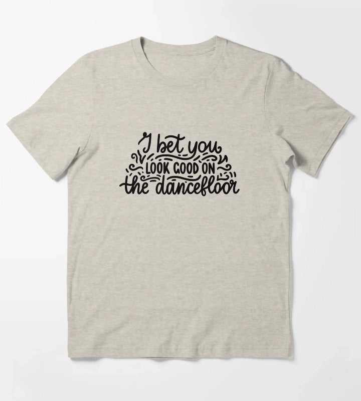 I bet you look good on the dancefloor T-Shirt Cream