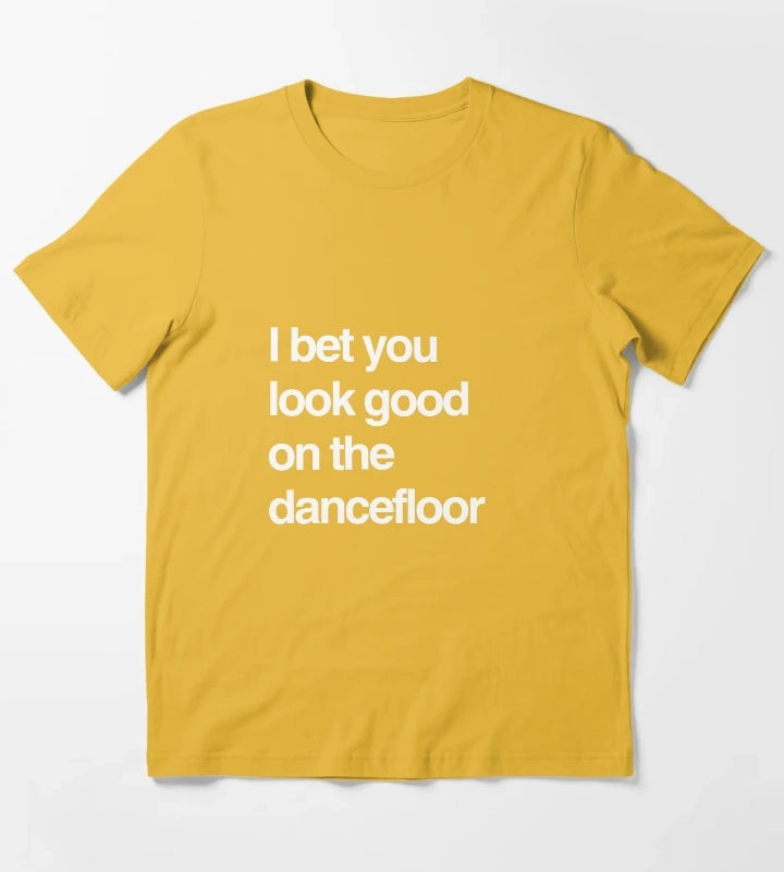 I bet you look good on the dancefloor White Text T-Shirt Yellow