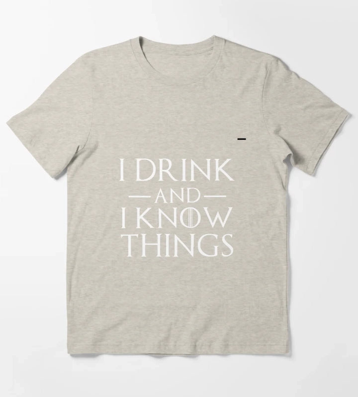 I drink and I know Things T-Shirt Cream