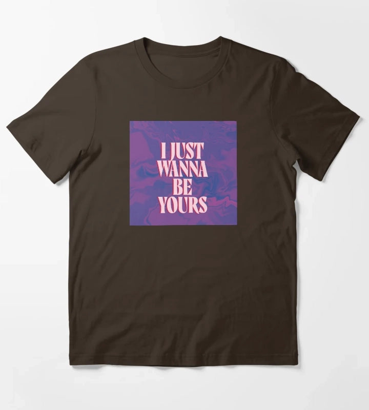 I just wanna be yours T-Shirt Brown