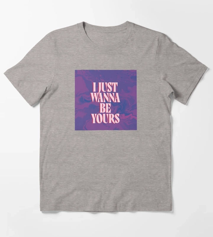 I just wanna be yours T-Shirt Heather Grey