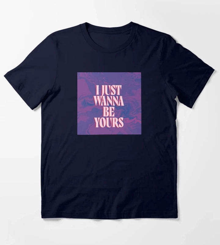 I just wanna be yours T-Shirt Navy