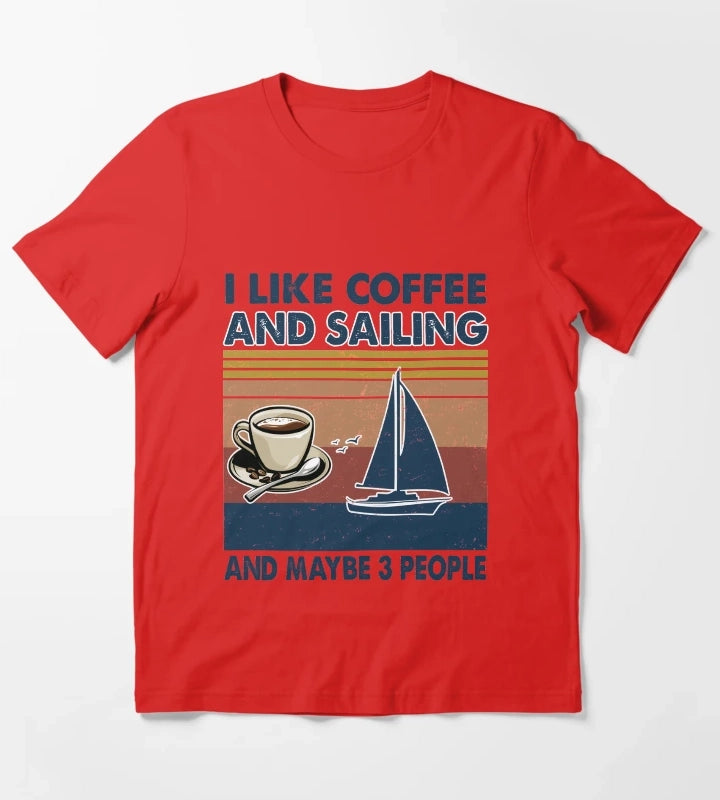 I like coffee and Sailing and maybe 3 people T-Shirt Red
