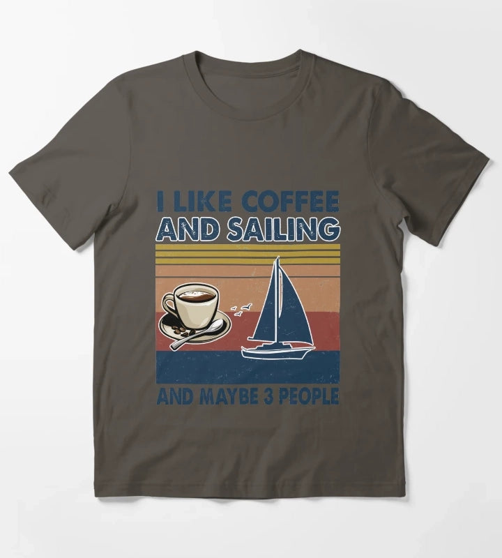 I like coffee and Sailing and maybe 3 people T-Shirt Dark Grey