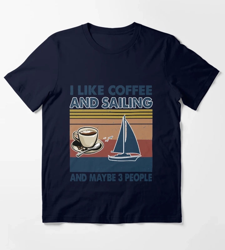 I like coffee and Sailing and maybe 3 people T-Shirt Navy
