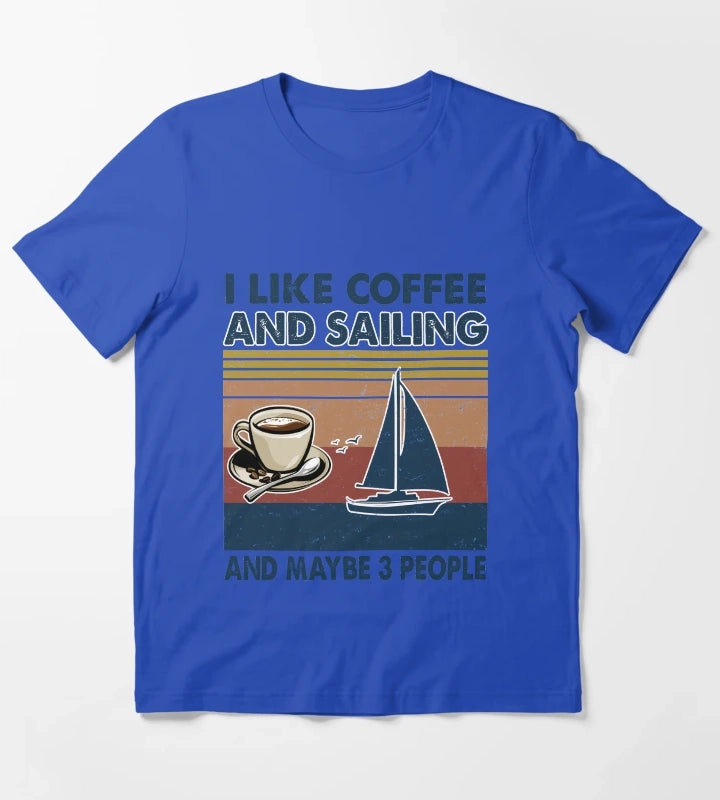 I like coffee and Sailing and maybe 3 people T-Shirt Blue