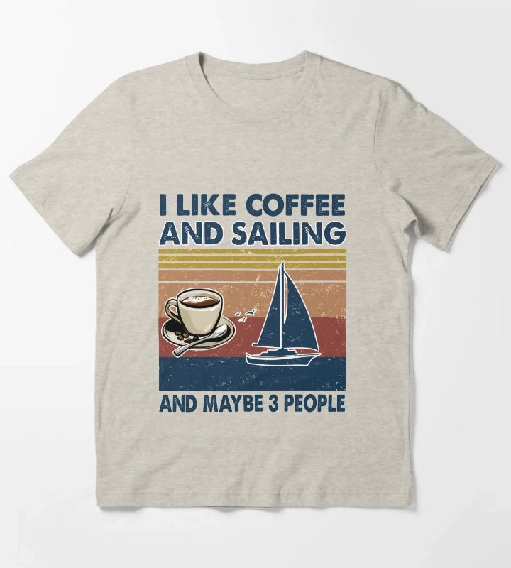 I like coffee and Sailing and maybe 3 people T-Shirt Cream