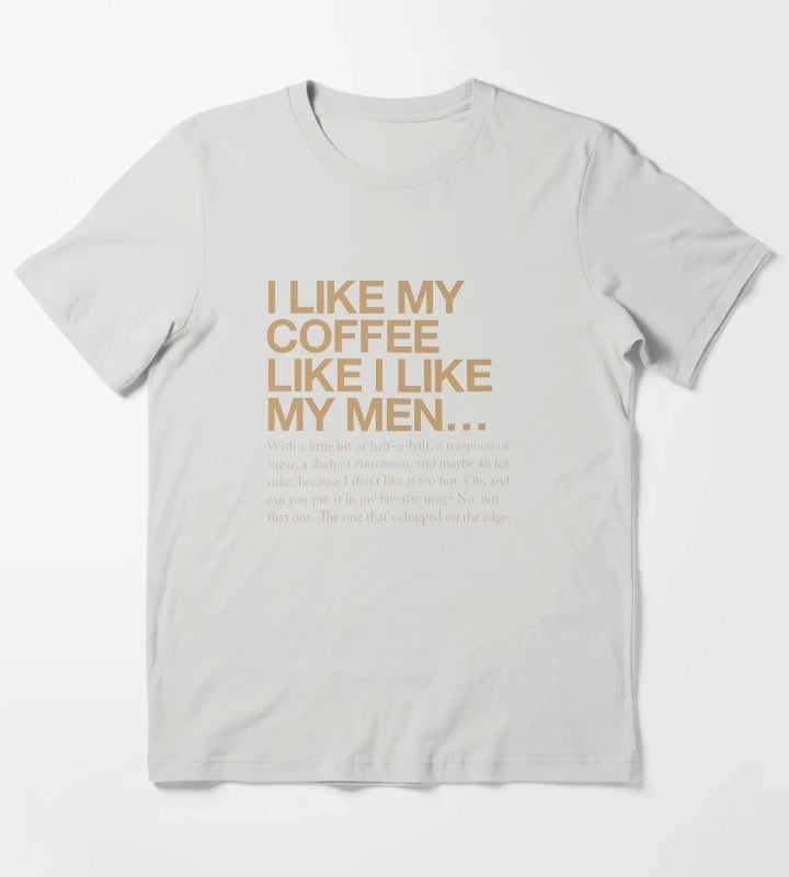 I like my coffee like I like my men T-Shirt Light Grey