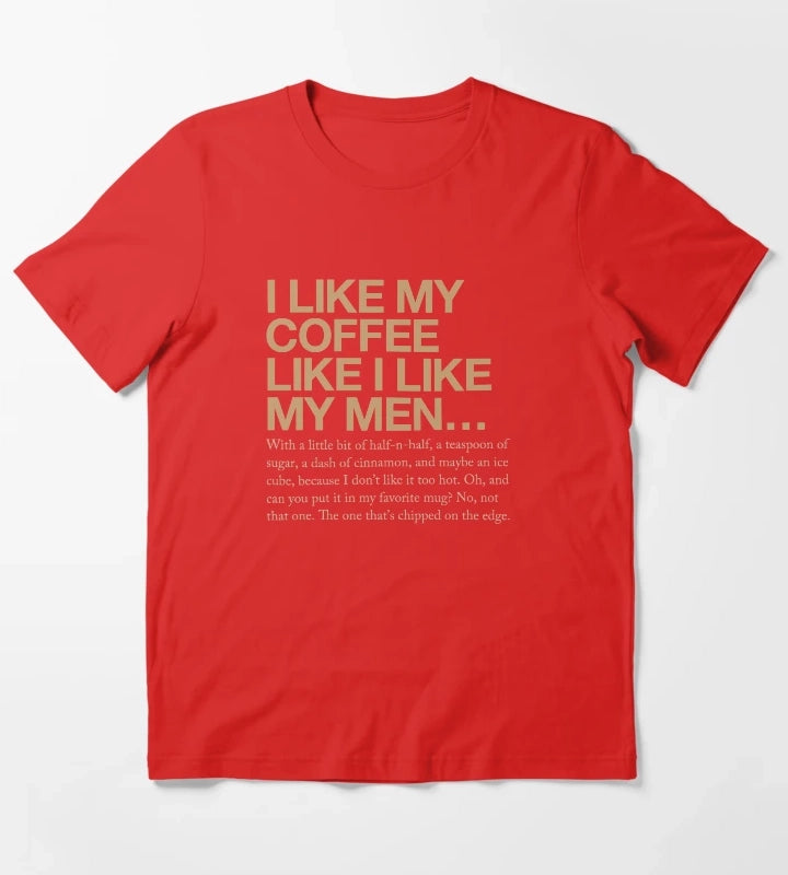 I like my coffee like I like my men T-Shirt Red
