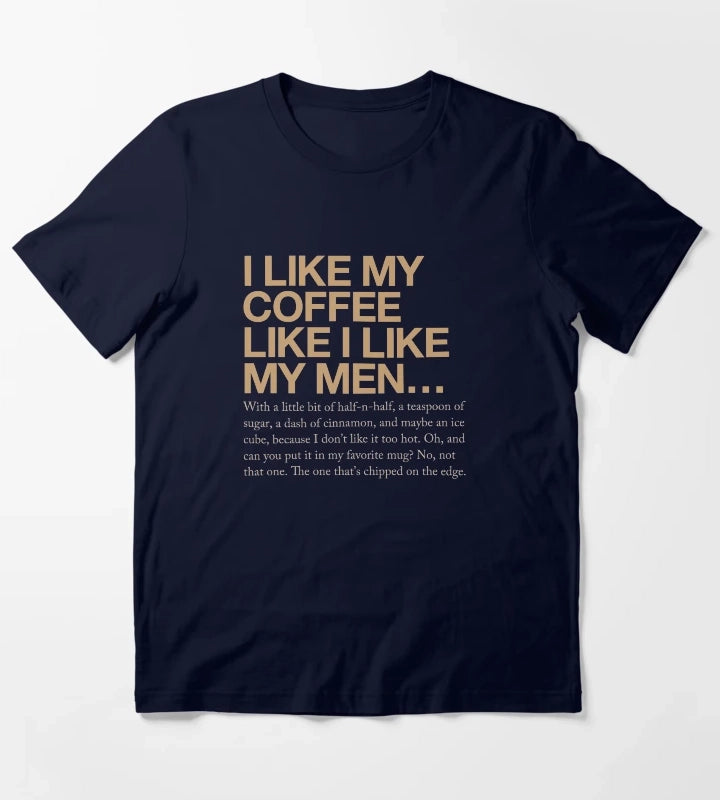 I like my coffee like I like my men T-Shirt Navy
