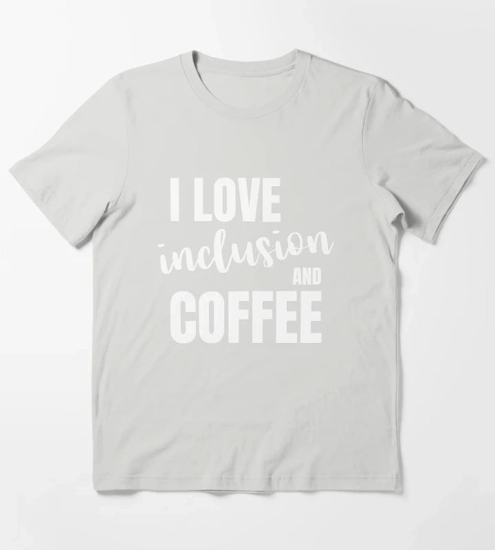 I love inclusion and coffee T-Shirt Light Grey