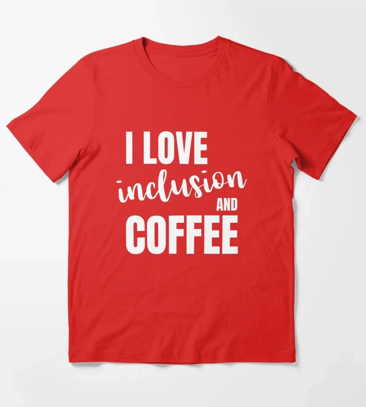 I love inclusion and coffee T-Shirt Red