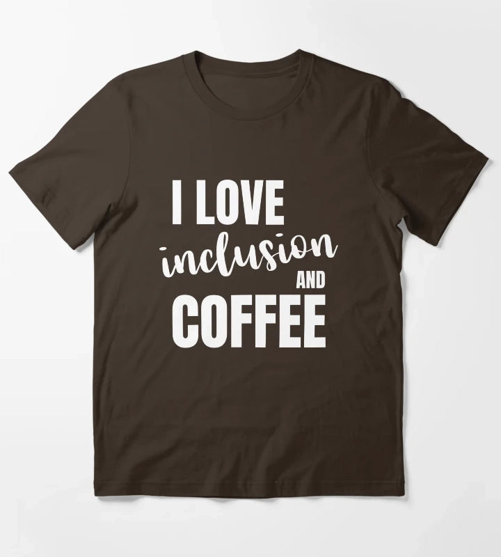 I love inclusion and coffee T-Shirt Brown