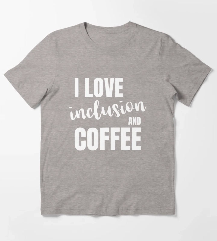 I love inclusion and coffee T-Shirt Heather Grey