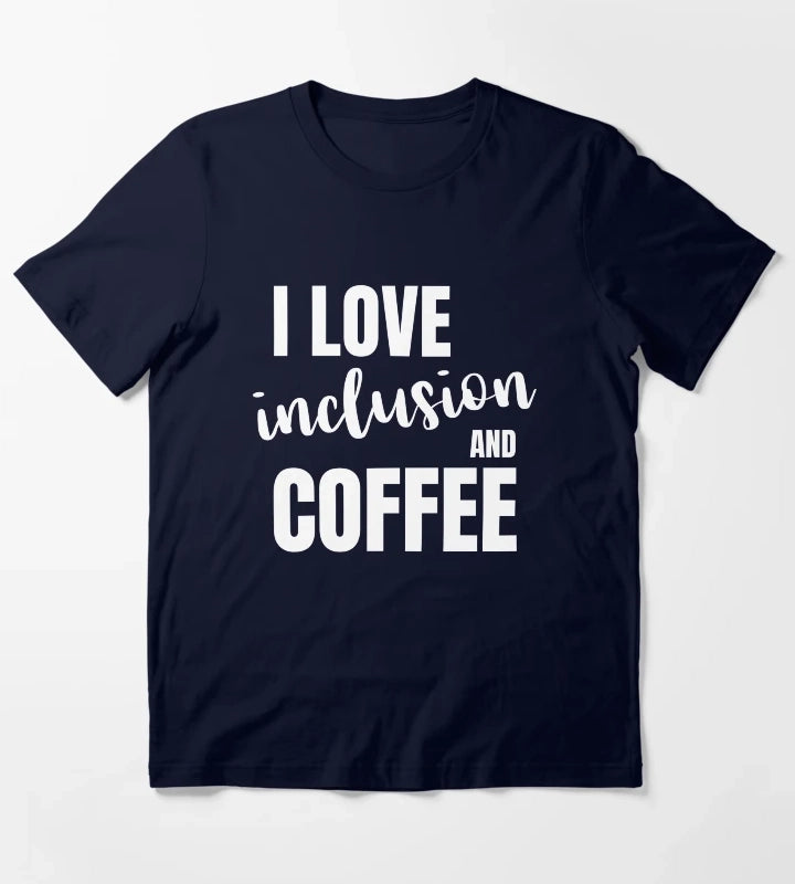I love inclusion and coffee T-Shirt Navy