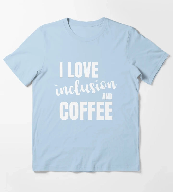 I love inclusion and coffee T-Shirt Sky Blue