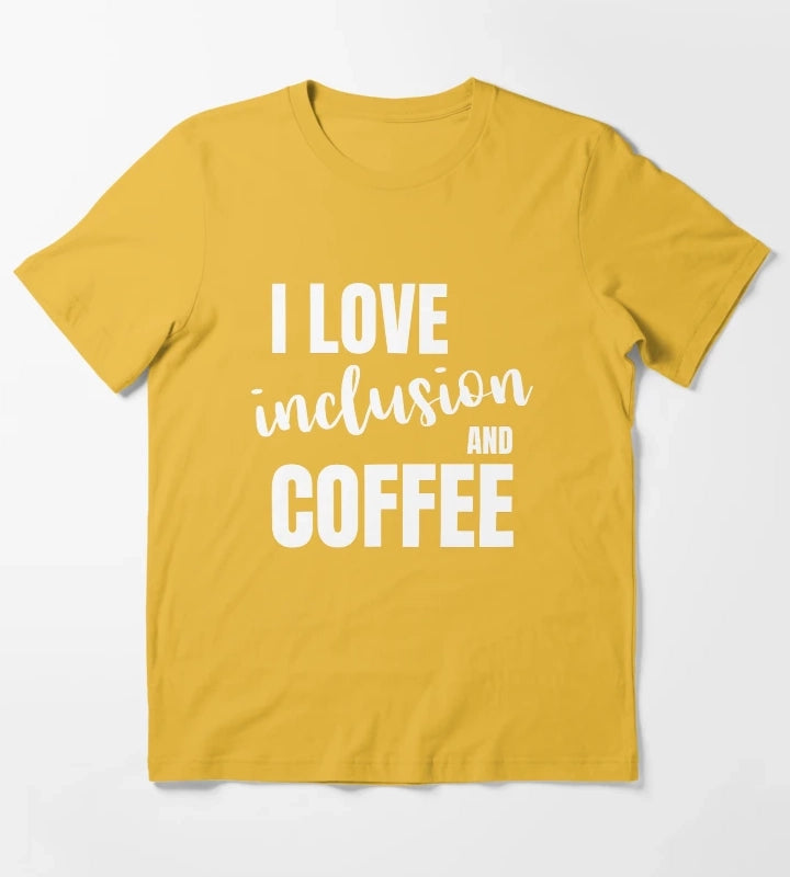 I love inclusion and coffee T-Shirt Yellow